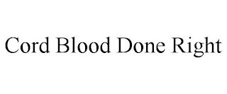 CORD BLOOD DONE RIGHT