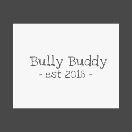 BULLY BUDDY - EST 2018 -