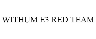 WITHUM E3 RED TEAM