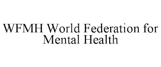 WFMH WORLD FEDERATION FOR MENTAL HEALTH