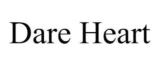 DARE HEART