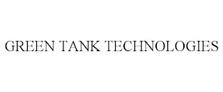 GREEN TANK TECHNOLOGIES