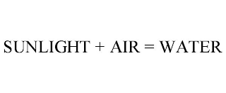 SUNLIGHT + AIR = WATER