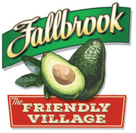 FALLBROOK THE FRIENDLY VILLAGE