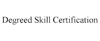 DEGREED SKILL CERTIFICATION