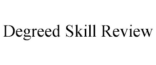 DEGREED SKILL REVIEW