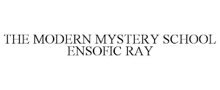 THE MODERN MYSTERY SCHOOL ENSOFIC RAY