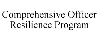 COMPREHENSIVE OFFICER RESILIENCE PROGRAM