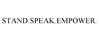 STAND.SPEAK.EMPOWER.