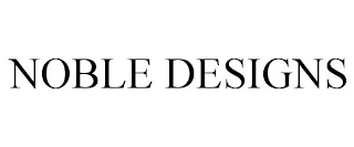 NOBLE DESIGNS