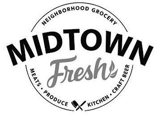NEIGHBORHOOD GROCERY MIDTOWN FRESH MEATS · PRODUCE KITCHEN · CRAFT BEER