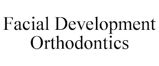 FACIAL DEVELOPMENT ORTHODONTICS