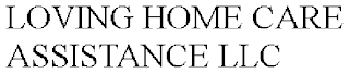 LOVING HOME CARE ASSISTANCE LLC