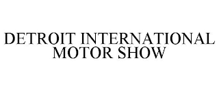 DETROIT INTERNATIONAL MOTOR SHOW