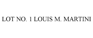 LOT NO. 1 LOUIS M. MARTINI