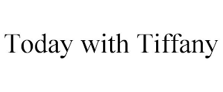 TODAY WITH TIFFANY