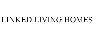 LINKED LIVING HOMES