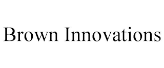 BROWN INNOVATIONS
