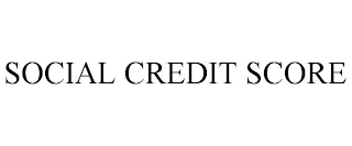 SOCIAL CREDIT SCORE