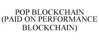 POP BLOCKCHAIN (PAID ON PERFORMANCE BLOCKCHAIN)