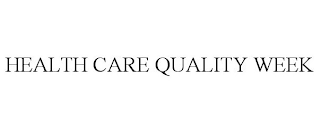 HEALTH CARE QUALITY WEEK