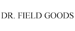 DR. FIELD GOODS