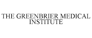 THE GREENBRIER MEDICAL INSTITUTE