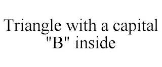 TRIANGLE WITH A CAPITAL "B" INSIDE