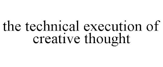 THE TECHNICAL EXECUTION OF CREATIVE THOUGHT