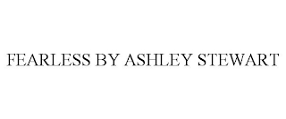 FEARLESS BY ASHLEY STEWART