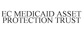 EC MEDICAID ASSET PROTECTION TRUST