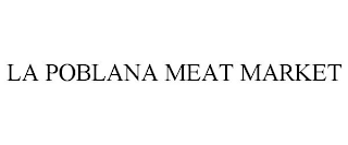 LA POBLANA MEAT MARKET