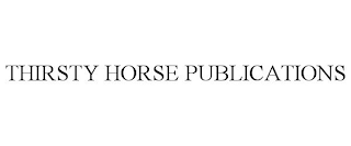 THIRSTY HORSE PUBLICATIONS