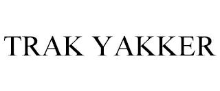 TRAK YAKKER