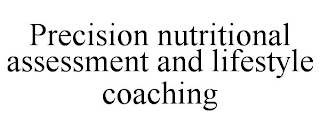 PRECISION NUTRITIONAL ASSESSMENT AND LIFESTYLE COACHING