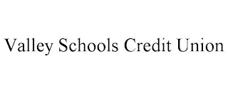 VALLEY SCHOOLS CREDIT UNION