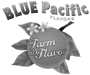 BLUE PACIFIC FLAVORS FARM TO FLAVOR