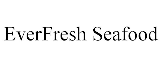 EVERFRESH SEAFOOD