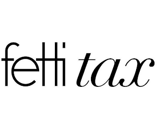 FETTI TAX