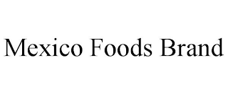 MEXICO FOODS BRAND