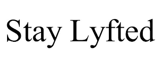 STAY LYFTED