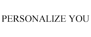 PERSONALIZE YOU