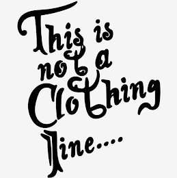 THIS IS NOT A CLOTHING LINE....