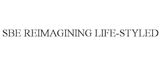 SBE REIMAGINING LIFE-STYLED