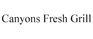 CANYONS FRESH GRILL