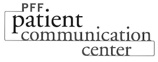 PFF PATIENT COMMUNICATION CENTER