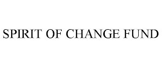 SPIRIT OF CHANGE FUND