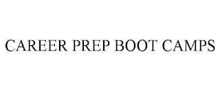 CAREER PREP BOOT CAMPS