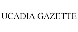 UCADIA GAZETTE