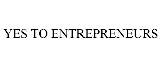 YES TO ENTREPRENEURS